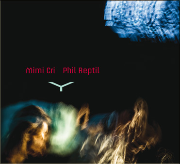 Mimi Cri & Phil Reptil – Y